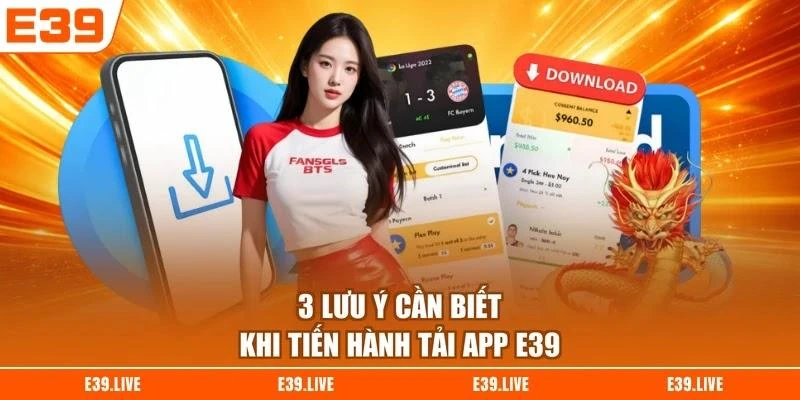 3 lưu ý cần biết khi tiến hành tải app E39