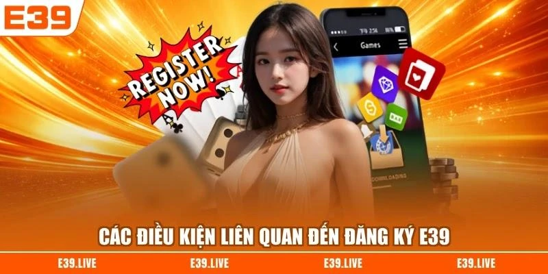 Các điều kiện liên quan đến đăng ký E39