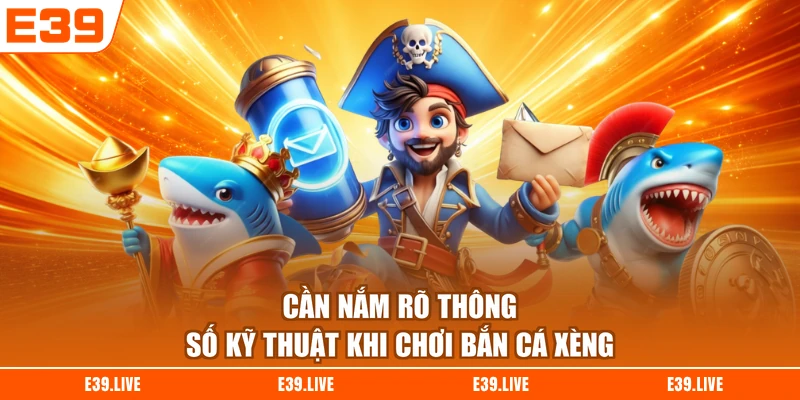 Cần nắm rõ thông số kỹ thuật khi chơi Bắn Cá Xèng