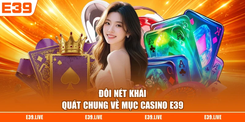 Đôi nét khái quát chung về mục Casino E39