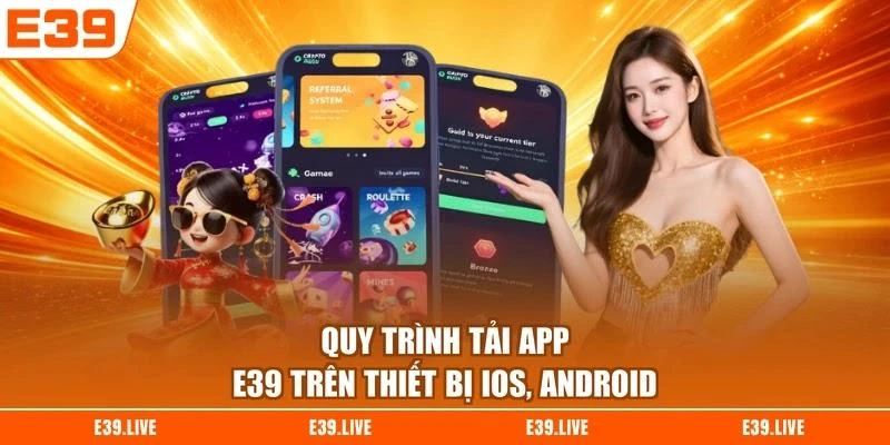 Quy trình tải app E39 trên thiết bị iOS, Android