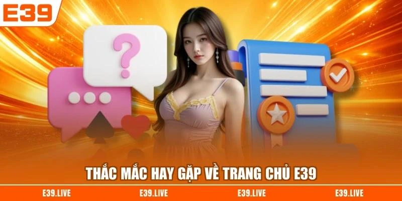thac-mac-hay-gap-ve-trang-chu-e39 Thắc mắc hay gặp về trang chủ E39